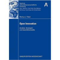 Open Innovation: Approaches, Strategies and Business Models (Range Economic Research) by Markus J. Faber