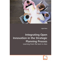Integrating Open Innovation in the Strategic Planning Process: Learning from the best in class by Ligia Folea