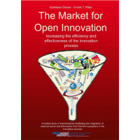 The Market for Open Innovation: Increasing the Efficiency and Effectiveness of the Innovation Process by Kathleen Diener and Frank T. Piller