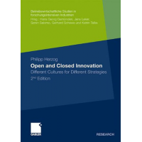 Open and Closed Innovation: Different Cultures for Different Strategies (Betriebswirtshaftliche Studien in forschungsintensiven Industrien) by Philipp Herzog and Jens Leker