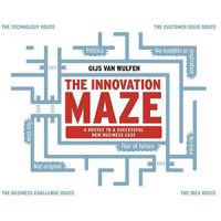 The Innovation Maze: 4 Routes to a Successful New Business Case by Gijs van Wulfen