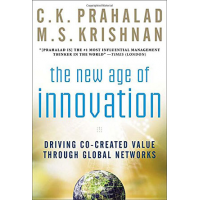 The New Age of Innovation: Driving Cocreated Value Through Global Networks by C.K. Prahalad and M.S. Krishnan