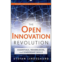 The Open Innovation Revolution: Essentials, Roadblocks, and Leadership Skills by Stefan Lindegaard